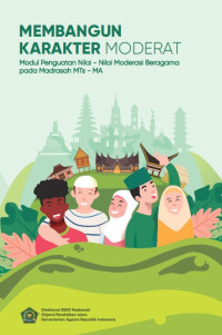 Image of MEMBANGUN
KARAKTER MODERAT : Modul Penguatan Nilai - Nilai Moderasi Beragama
pada Madrasah MTs - MA