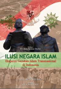 Image of ILUSI GERAKAN ISLAM :Ekspansi Gerakan Islam Transnasional di Indonesia