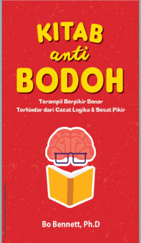 Image of Kitab Anti-Bodoh : Terampil Berpikir Benar Terhindar dari Cacat Logika dan sesat Pikir